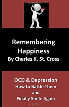 portada Remembering Happiness: Ocd and Depression: How to Battle Them and Finally Smile Again (en Inglés)