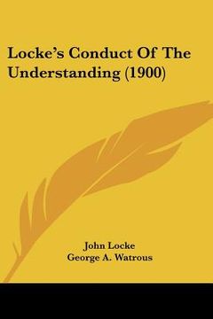 portada locke's conduct of the understanding (1900) (en Inglés)