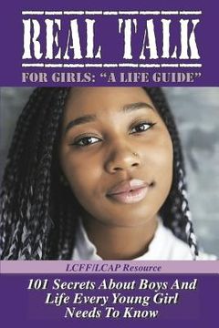 portada Real Talk for Girls " A Life Guide": 101 Secrets About Boys and Life (en Inglés)
