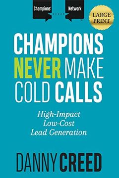 portada Champions Never Make Cold Calls: High-Impact, Low-Cost Lead Generation (Champions’ Network) (en Inglés)