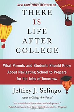 portada There Is Life After College: What Parents and Students Should Know About Navigating School to Prepare for the Jobs of Tomorrow (in English)