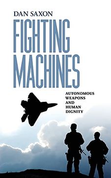 portada Fighting Machines: Autonomous Weapons and Human Dignity (Pennsylvania Studies in Human Rights) (en Inglés)