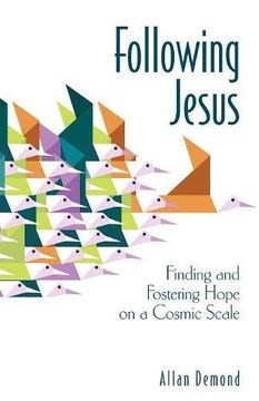 portada Following Jesus: Finding and Fostering Hope on a Cosmic Scale (en Inglés)