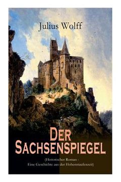 portada Der Sachsenspiegel (Historischer Roman - Eine Geschichte aus der Hohenstaufenzeit) (in German)