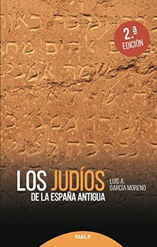 Los judíos de la España antigua (Historia y Biografías)