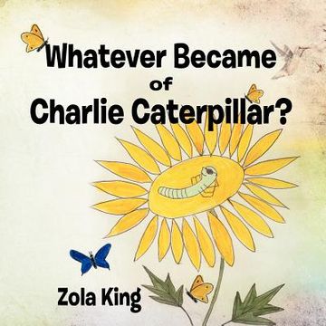portada whatever became of charlie caterpillar? (en Inglés)