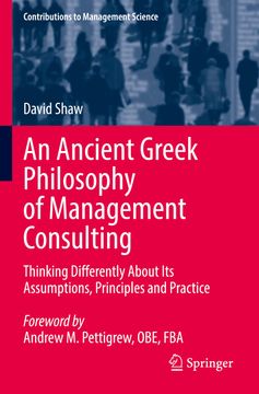 portada An Ancient Greek Philosophy of Management Consulting: Thinking Differently about Its Assumptions, Principles and Practice 