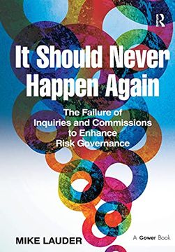 portada It Should Never Happen Again: The Failure of Inquiries and Commissions to Enhance Risk Governance (en Inglés)