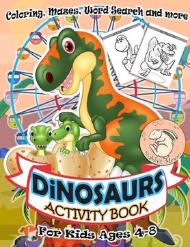portada Dinosaurs Activity Book for Kids Ages 4-8: A Fun Kid Workbook Game For Learning, Coloring, Mazes, Word Search and More ! Activity Book Dinosaurs (en Inglés)