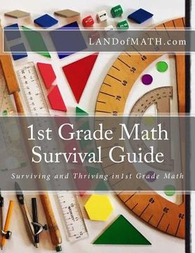 portada 1st Grade Math Survival Guide: Surviving and Thriving in 1st Grade Math (en Inglés)
