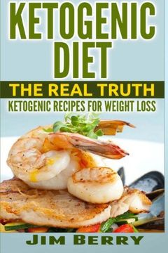 portada Ketogenic Diet: The Real Truth - Ketogenic Recipes for Weight Loss
