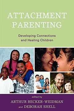 portada Attachment Parenting: Developing Connections and Healing Children (en Inglés)