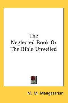 portada the neglected book or the bible unveiled (en Inglés)