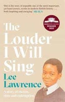portada The Louder i Will Sing: A Story of Racism, Riots and Redemption: Winner of the 2020 Costa Biography Award 