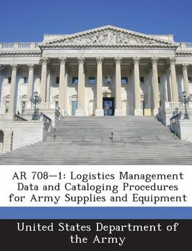 portada AR 708-1: Logistics Management Data and Cataloging Procedures for Army Supplies and Equipment (en Inglés)