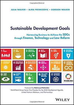 portada Sustainable Development Goals: Harnessing Business to Achieve the Sdgs Through Finance, Technology and law Reform 