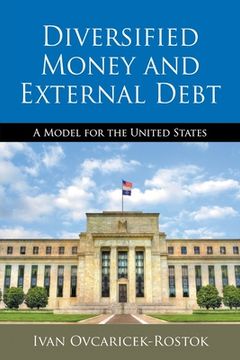 portada Diversified Money and External Debt: A Model for the United States (en Inglés)