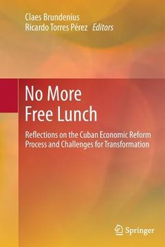 portada No More Free Lunch: Reflections on the Cuban Economic Reform Process and Challenges for Transformation