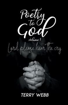 portada Poetry to God Vol. 1: Lord, Please Hear the Cry (in English)