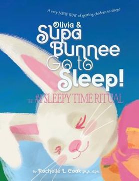 portada Olivia & Supa Bunnee Go to Sleep: The #1 SleepyTime Ritual (en Inglés)
