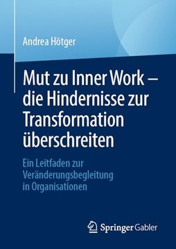 portada Mut zu Inner Work – die Hindernisse zur Transformation Überschreiten: Ein Leitfaden zur Veränderungsbegleitung in Organisationen (en Alemán)