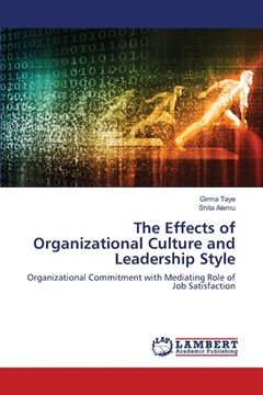 portada The Effects of Organizational Culture and Leadership Style (en Inglés)