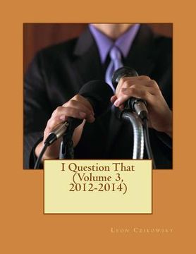 portada I Question That (Volume 3, 2012-2014) (in English)
