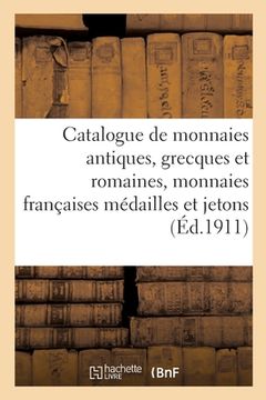 portada Catalogue de Monnaies Antiques, Grecques Et Romaines, Monnaies Françaises Médailles Et Jetons (en Francés)