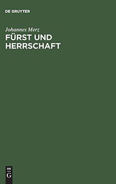 portada Fürst und Herrschaft: Der Herzog von Franken und Seine Nachbarn 1470-1519 (in German)