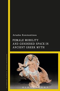 portada Female Mobility and Gendered Space in Ancient Greek Myth