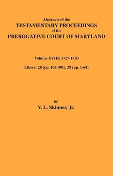 portada abstracts of the testamentary proceedings of maryland volume xviii: 1727-1730