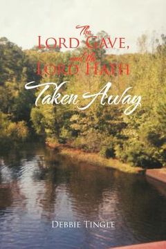 portada the lord gave, and the lord hath taken away (en Inglés)