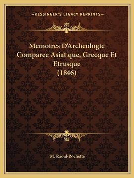 portada Memoires D'Archeologie Comparee Asiatique, Grecque Et Etrusque (1846) (en Francés)