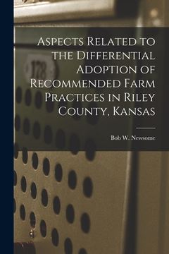 portada Aspects Related to the Differential Adoption of Recommended Farm Practices in Riley County, Kansas