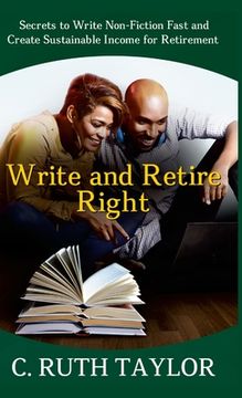 portada Write and Retire Right: Secrets to Write Non-Fiction Fast and Create Sustainable Income for Retirement