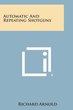 portada Automatic and Repeating Shotguns (en Inglés)