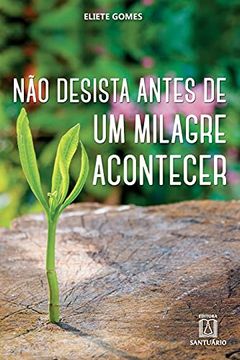 portada Não Desista Antes de um Milagre Acontecer (in Portuguese)