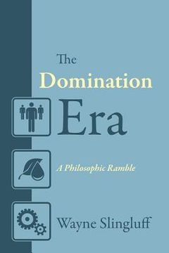 portada The Domination Era: A Philosophic Ramble (en Inglés)