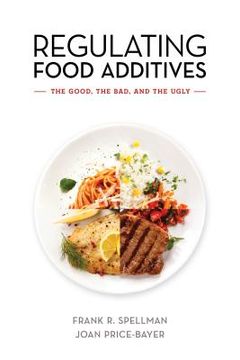 portada Regulating Food Additives: The Good, the Bad, and the Ugly (in English)