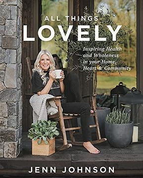 portada All Things Lovely: Inspiring Health and Wholeness in Your Home, Heart, and Community (en Inglés)