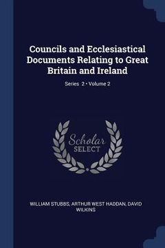 portada Councils and Ecclesiastical Documents Relating to Great Britain and Ireland; Volume 2; Series 2 (en Inglés)