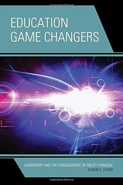portada Education Game Changers: Leadership and the Consequence of Policy Paradox