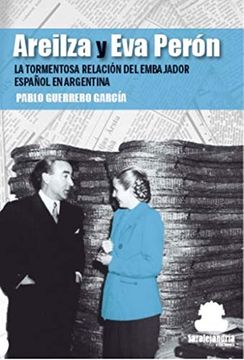portada Areilza y eva Perón: La Tormentosa Relación del Embajador Español en Argentina