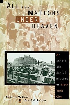 portada All the Nations Under Heaven: An Ethnic and Racial History of new York City (en Inglés)
