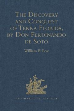 portada The Discovery and Conquest of Terra Florida, by Don Ferdinando de Soto: And Six Hundred Spaniards His Followers, Written by a Gentleman of Elvas, Empl