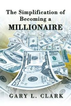 portada The Simplification of Becoming a Millionaire (en Inglés)