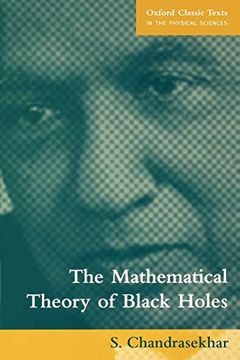 portada The Mathematical Theory of Black Holes (Oxford Classic Texts in the Physical Sciences) 