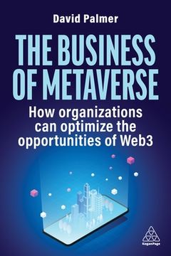 portada The Business of Metaverse: How Organizations Can Optimize the Opportunities of Web3 and AI (en Inglés)