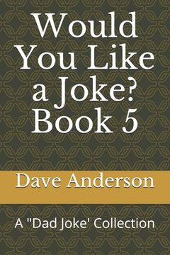 portada Would You Like a Joke? Book 5: A Dad Joke' Collection (in English)