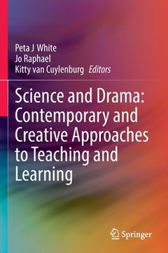 portada Science and Drama: Contemporary and Creative Approaches to Teaching and Learning (en Inglés)